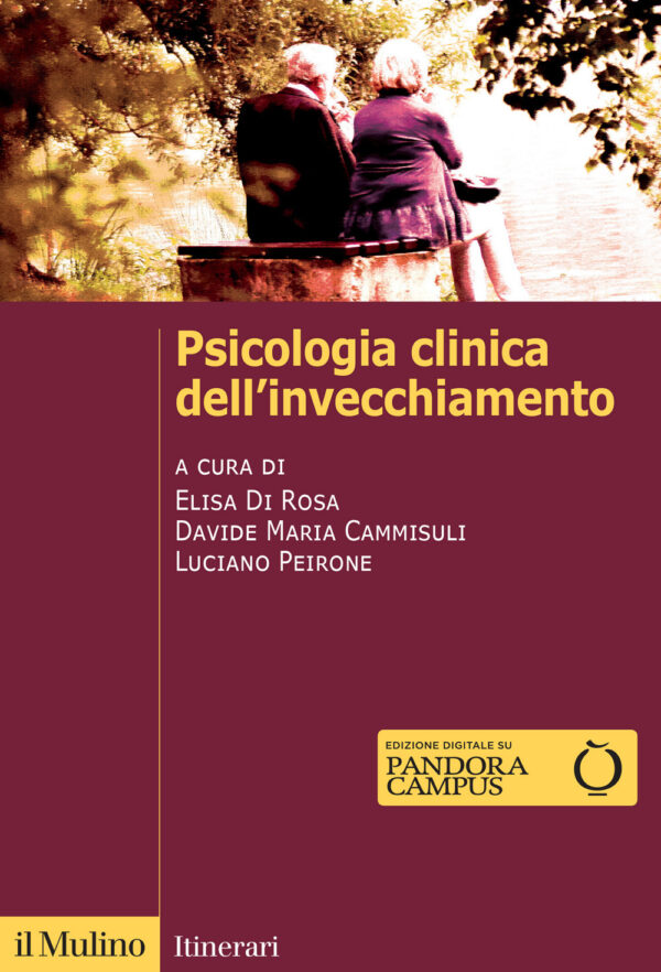 Libro Psicologia clinica dell'invecchiamento di Elisa Di Rosa; Davide Maria Cammisuli; Luciano Peirone - ean 9788815393579 - Il Mulino