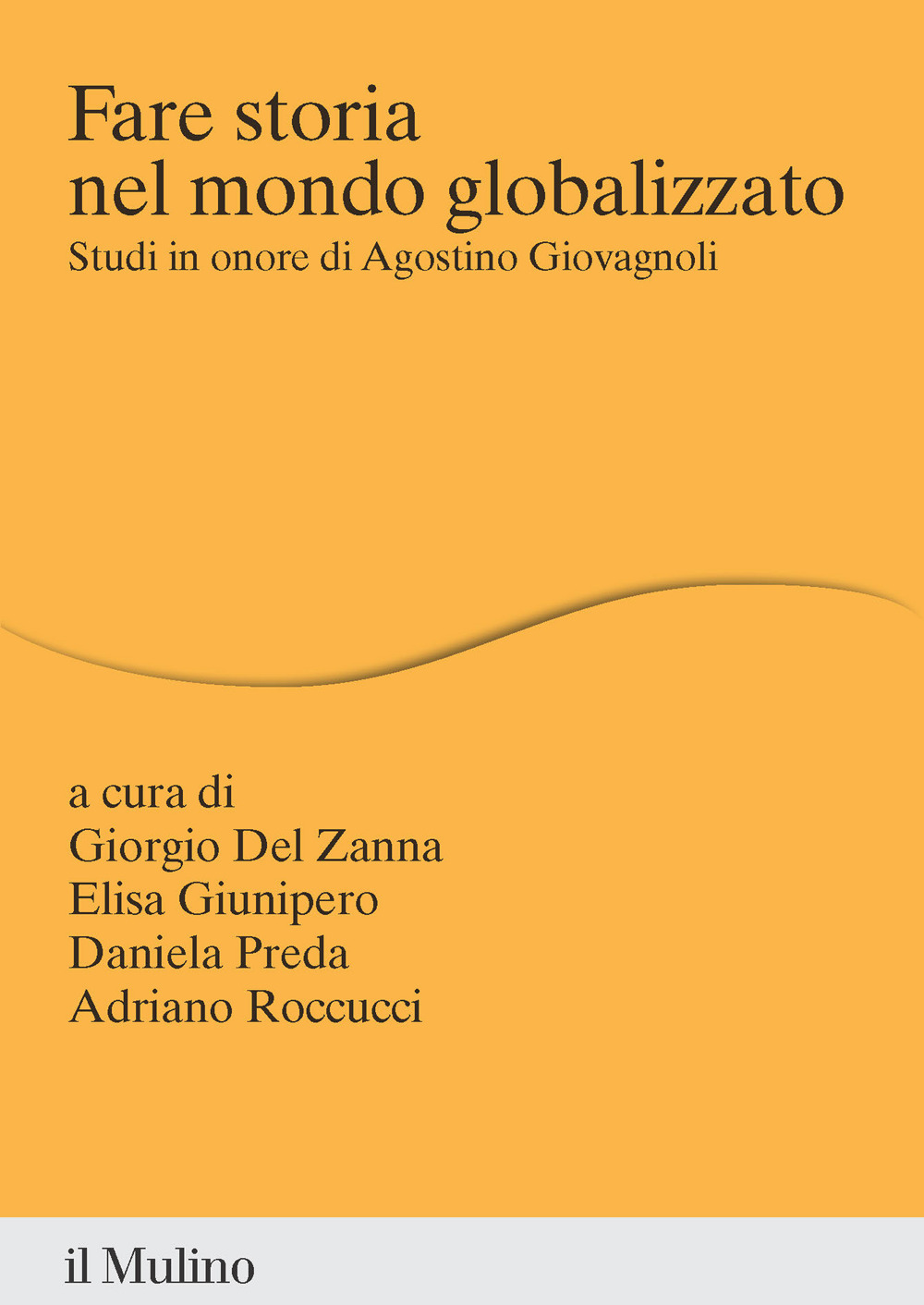 Libro Fare storia nel mondo globalizzato. Studi in onore di Agostino Giovagnoli di  - ean 9788815393975 - Il Mulino