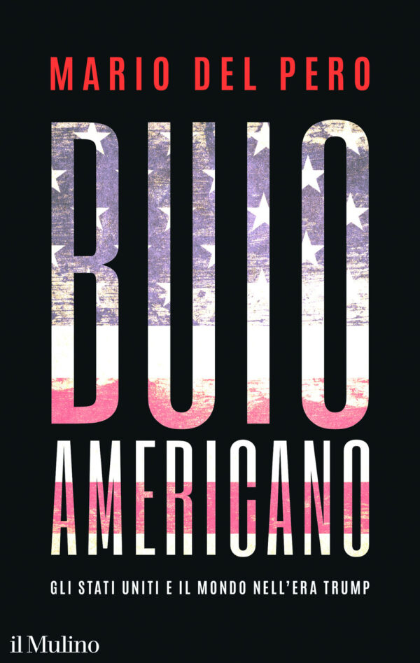 Libro Buio americano. Gli Stati Uniti e il mondo nell'era Trump di Mario Del Pero - ean 9788815394002 - Il Mulino