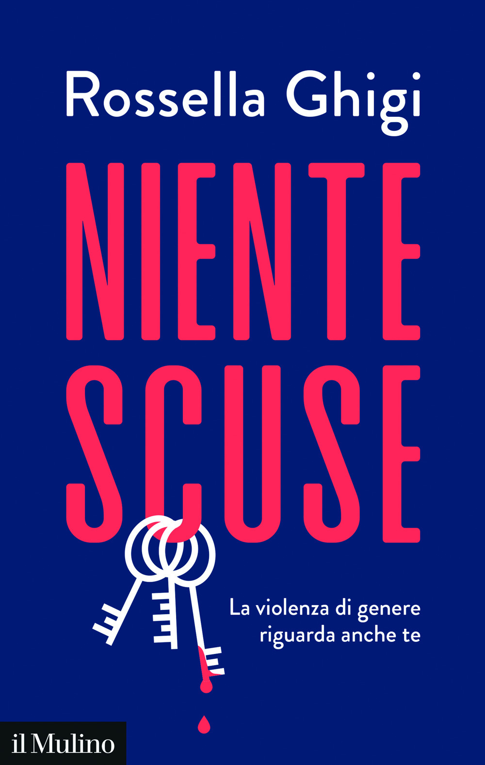 Libro Niente scuse. La violenza di genere riguarda anche te di Rossella Ghigi - ean 9788815394019 - Il Mulino