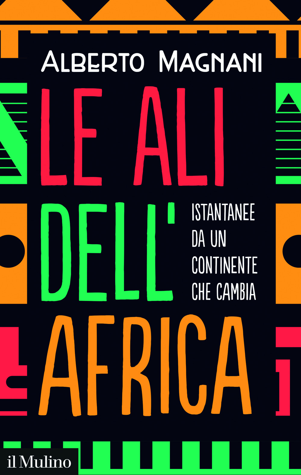 Libro ali dell'Africa. Istantanee da un continente che cambia di Alberto Magnani - ean 9788815394026 - Il Mulino