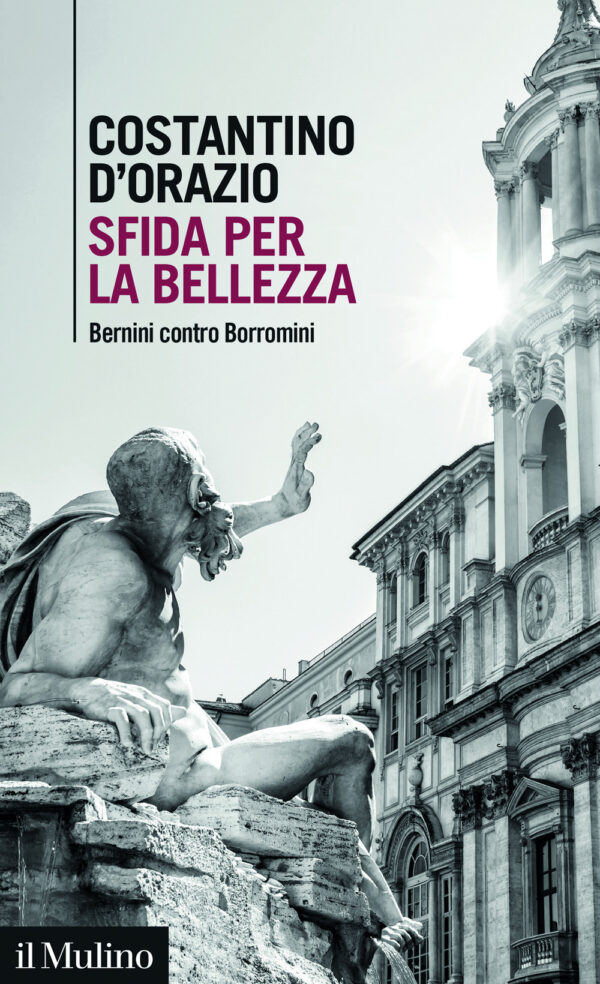 Libro Sfida per la bellezza. Bernini contro Borromini di Costantino D'Orazio - ean 9788815394057 - Il Mulino