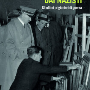 Libro arte razziata dai nazisti. Gli ultimi prigionieri di guerra di Fabio Isman - ean 9788815394064 - Il Mulino