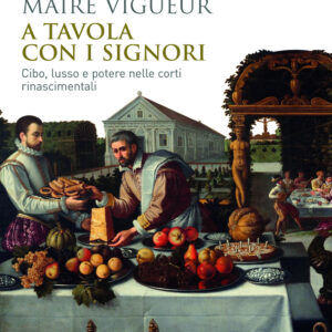 Libro A tavola con i signori. Cibo