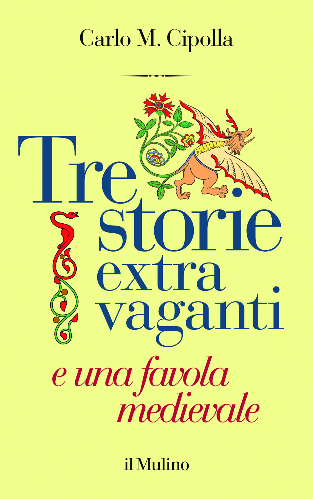 Libro Tre storie extra vaganti e una favola medievale di Carlo M. Cipolla - ean 9788815394125 - Il Mulino