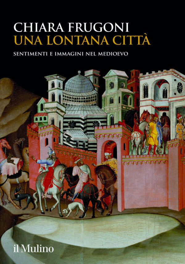 Libro lontana città. Sentimenti e immagini nel Medioevo di Chiara Frugoni - ean 9788815394132 - Il Mulino