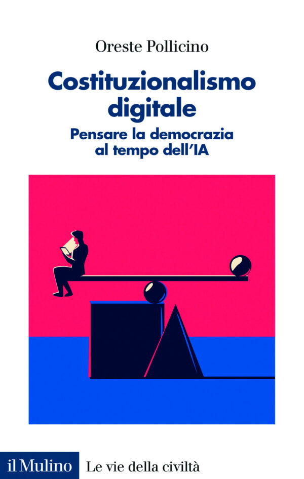 Libro Costituzionalismo digitale. Pensare la democrazia al tempo dell'IA di Oreste Pollicino - ean 9788815394149 - Il Mulino
