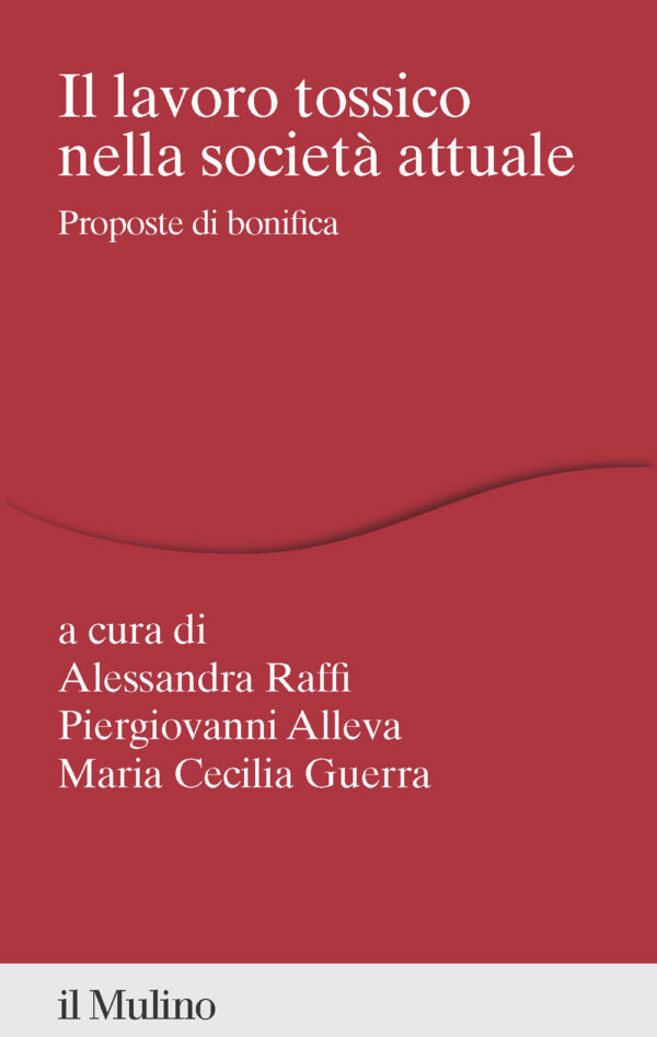 Libro lavoro tossico nella società attuale. Proposte di bonifica di  - ean 9788815394262 - Il Mulino