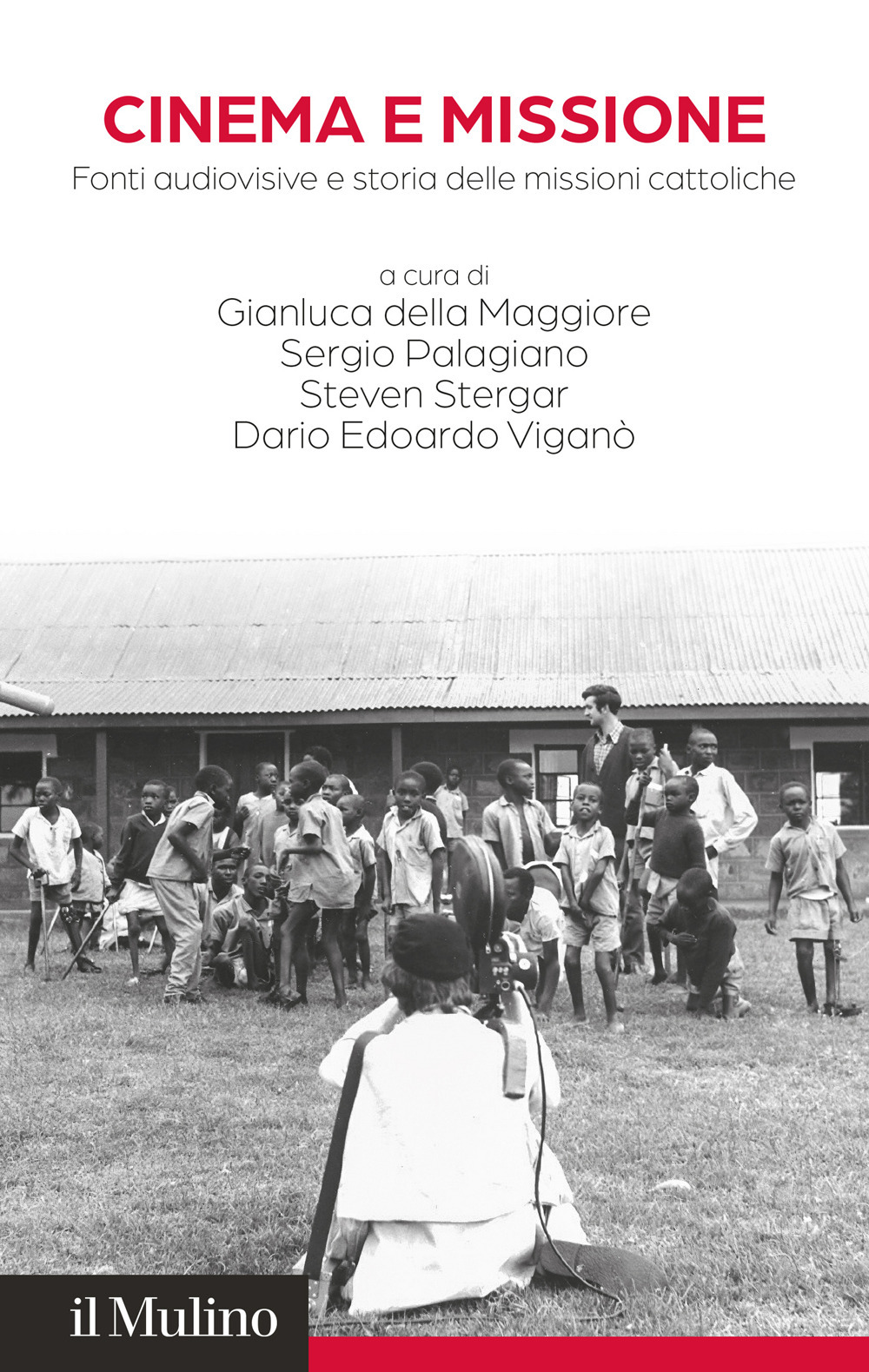 Libro Cinema e missione. Fonti audiovisive e storia delle missioni cattoliche di  - ean 9788815394323 - Il Mulino