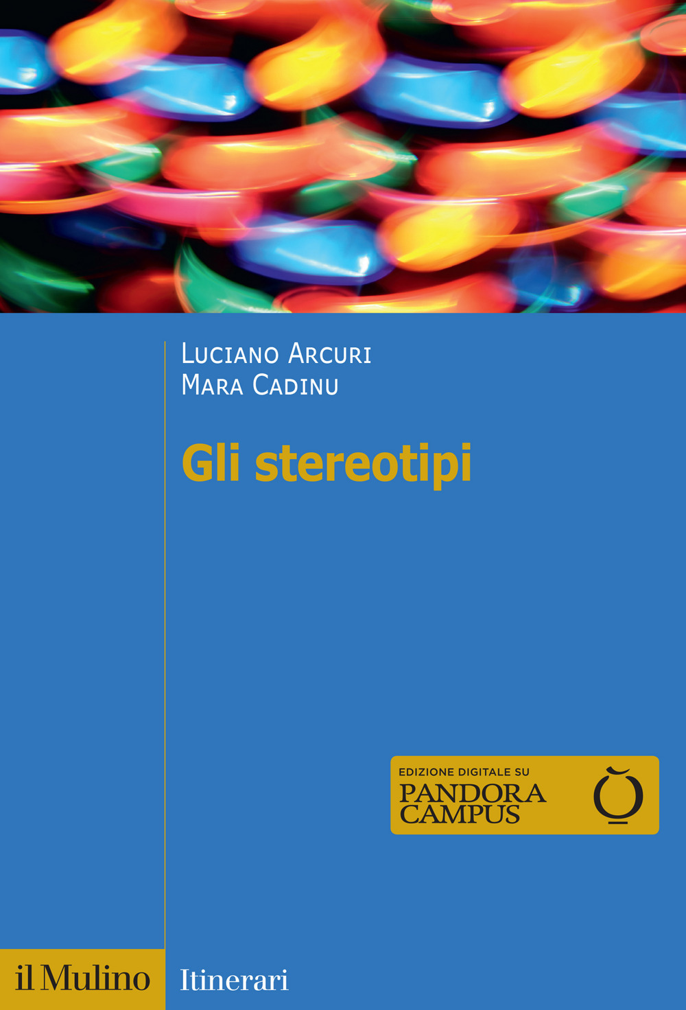 Libro stereotipi. Dinamiche psicologiche e contesto delle relazioni sociali di Luciano Arcuri; Mara Cadinu - ean 9788815394422 - Il Mulino