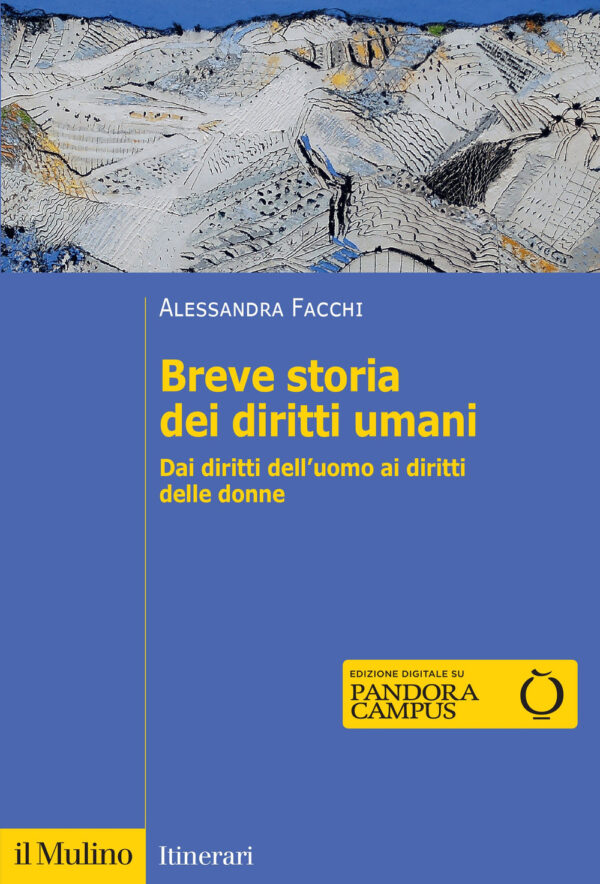 Libro Breve storia dei diritti umani. Dai diritti dell'uomo ai diritti delle donne di Alessandra Facchi - ean 9788815394460 - Il Mulino