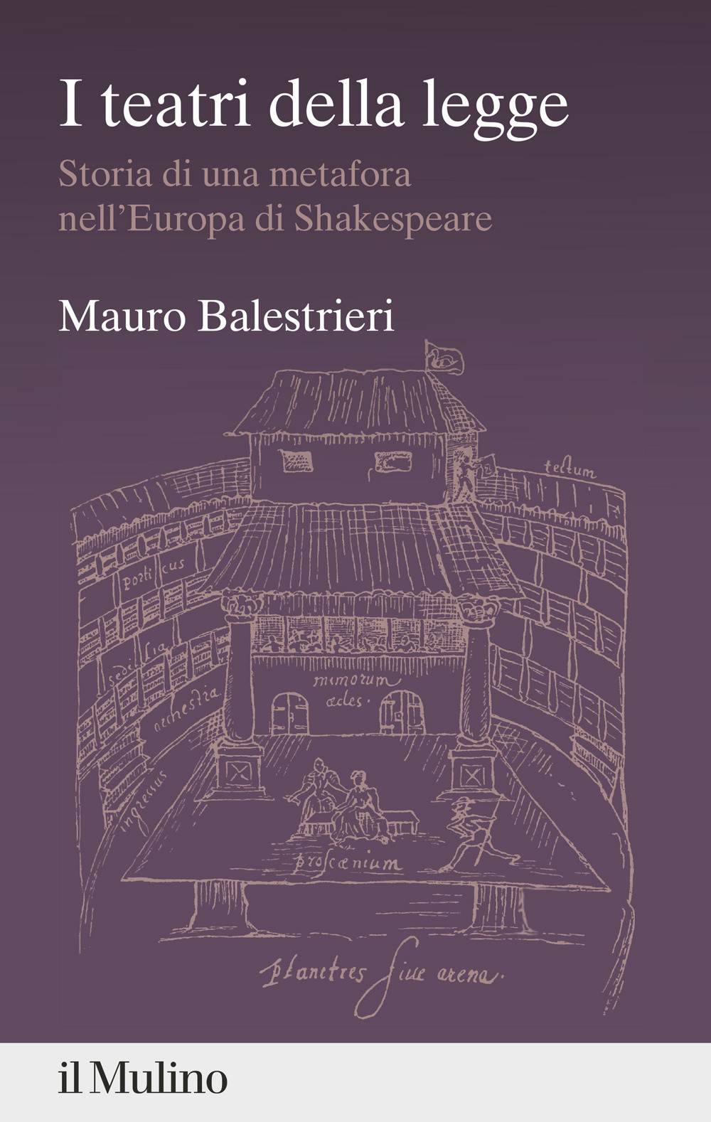 Libro teatri della legge. Storia di una metafora nell'Europa di Shakespeare di Mauro Balestrieri - ean 9788815394538 - Il Mulino