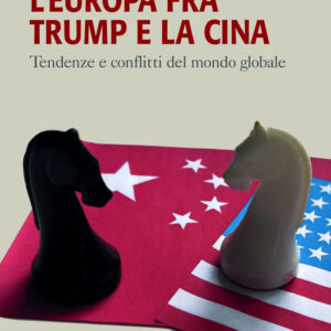 Libro Europa fra Trump e la Cina. Tendenze e conflitti del mondo globale di Patrizio Bianchi - ean 9788815394620 - Il Mulino