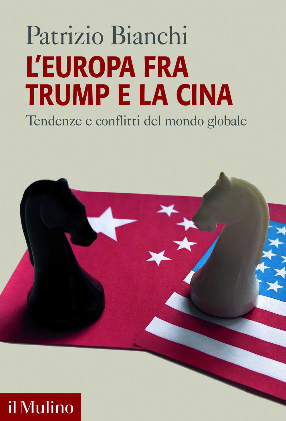 Libro Europa fra Trump e la Cina. Tendenze e conflitti del mondo globale di Patrizio Bianchi - ean 9788815394620 - Il Mulino