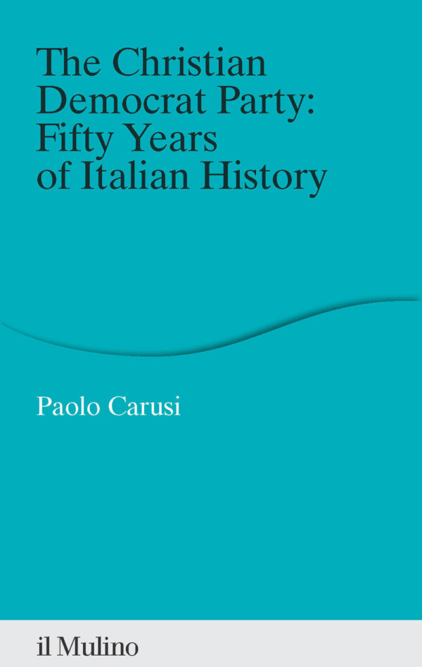 Libro Christian Democrat Party: fifty years of Italian history di Paolo Carusi - ean 9788815394668 - Il Mulino
