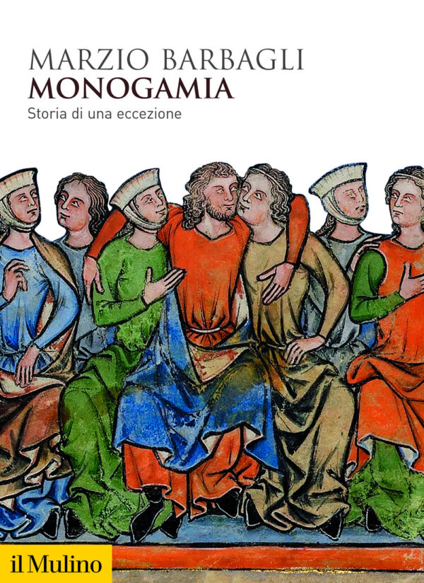 Libro Monogamia. Storia di una eccezione di Marzio Barbagli - ean 9788815394958 - Il Mulino