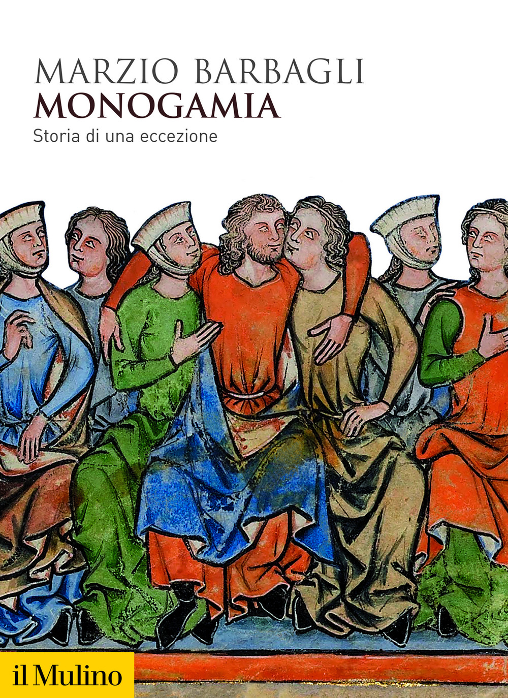 Libro Monogamia. Storia di una eccezione di Marzio Barbagli - ean 9788815394958 - Il Mulino