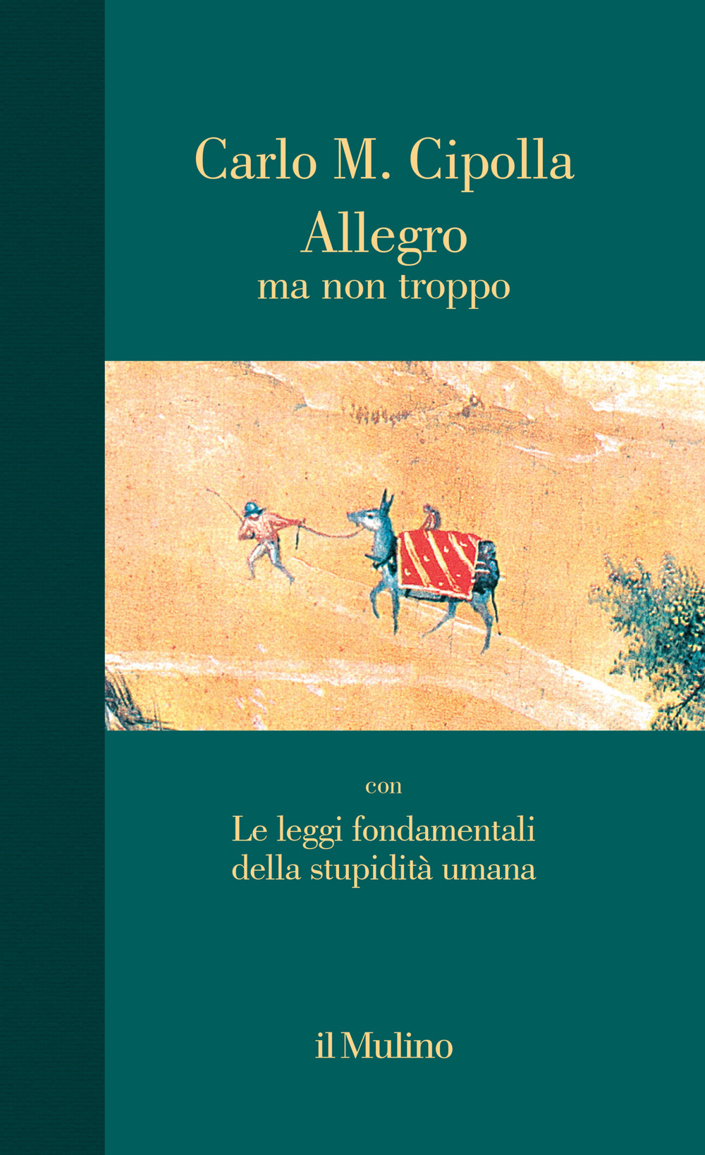 Libro Allegro ma non troppo con Le leggi fondamentali della stupidità umana di Carlo M. Cipolla - ean 9788815395429 - Il Mulino