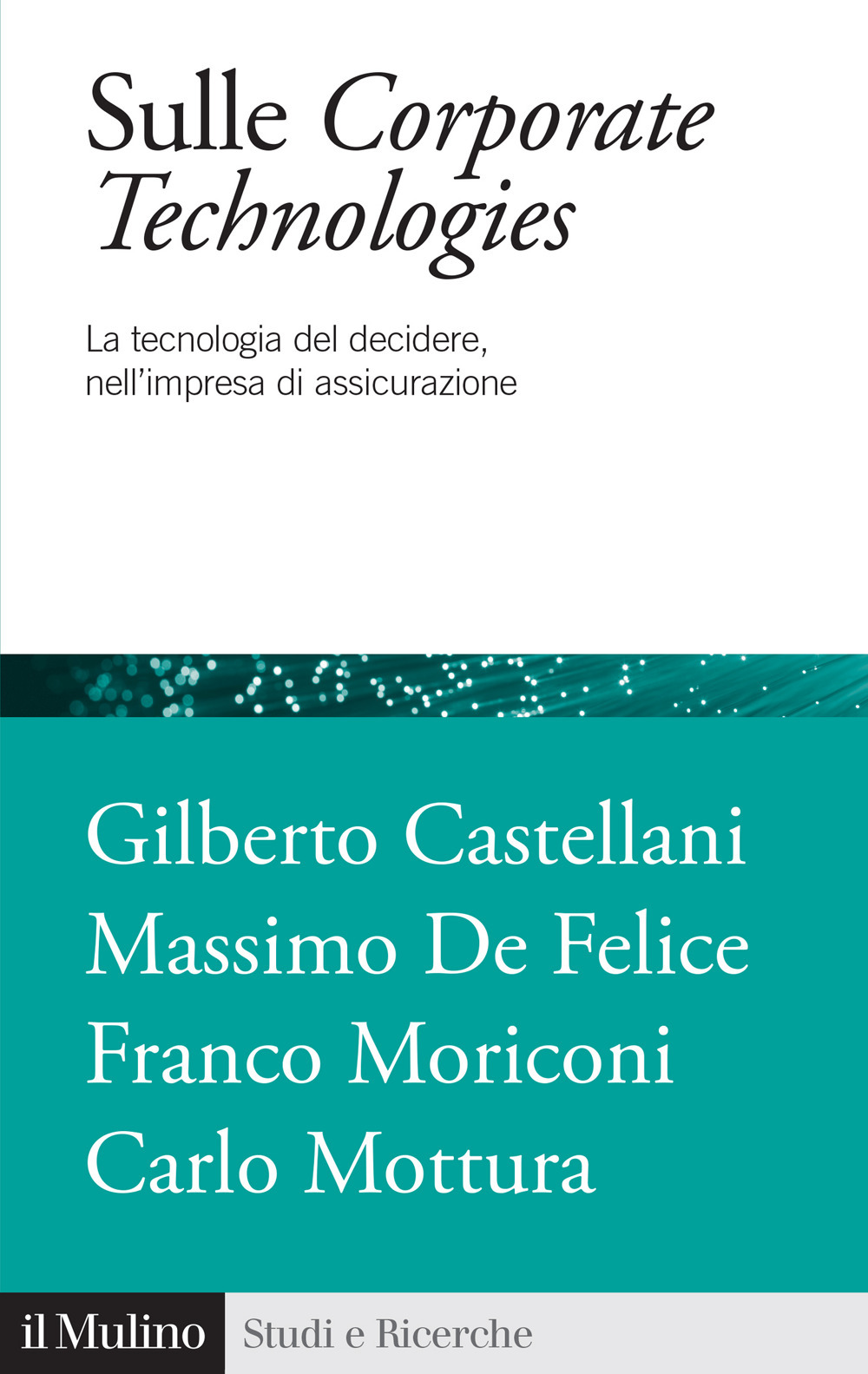 Libro Sulle corporate technologies. La tecnica del decidere