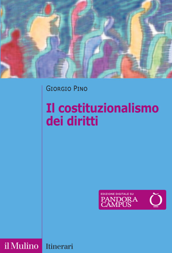 Libro costituzionalismo dei diritti. Struttura e limiti del costituzionalismo contemporaneo di Giorgio Pino - ean 9788815395528 - Il Mulino