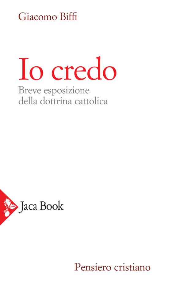 Libro Io credo. Breve esposizione della dottrina cattolica di Giacomo Biffi - ean 9788816306486 - Jaca Book