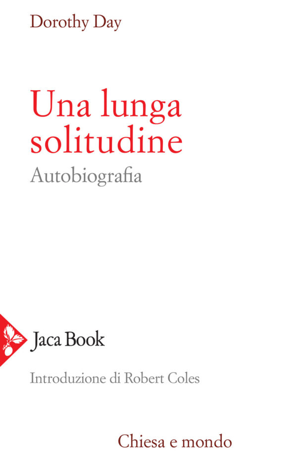Libro lunga solitudine. Autobiografia di Dorothy Day - ean 9788816306547 - Jaca Book