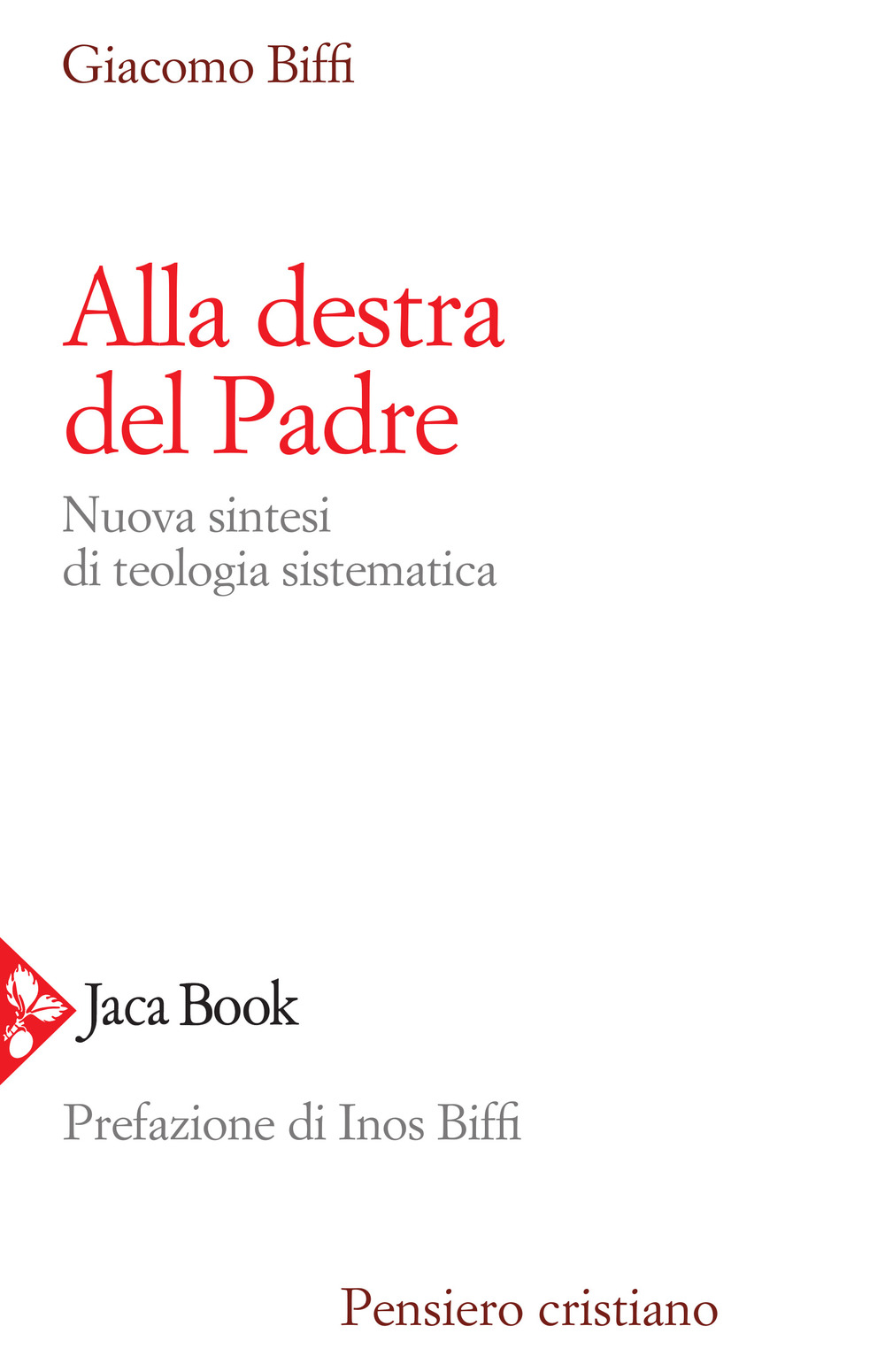 Libro Alla destra del Padre. Nuova sintesi di teologia sistematica di Giacomo Biffi - ean 9788816306554 - Jaca Book
