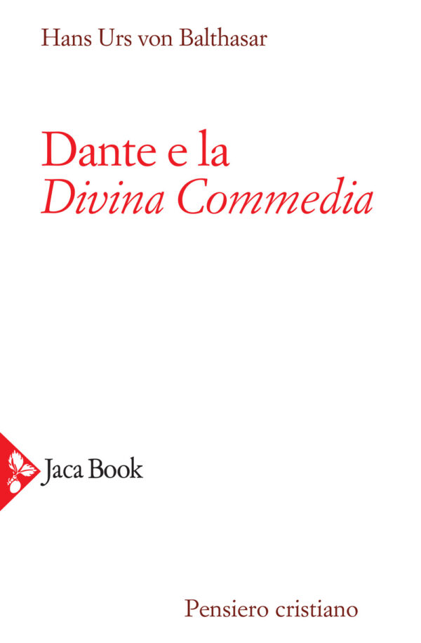 Libro Dante e la Divina Commedia di Hans Urs von Balthasar - ean 9788816306714 - Jaca Book