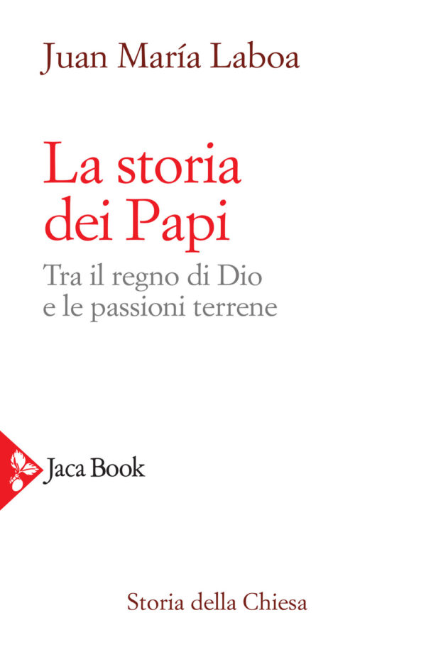Libro storia dei papi. Tra il regno di Dio e le passioni terrene di Juan María Laboa - ean 9788816306752 - Jaca Book