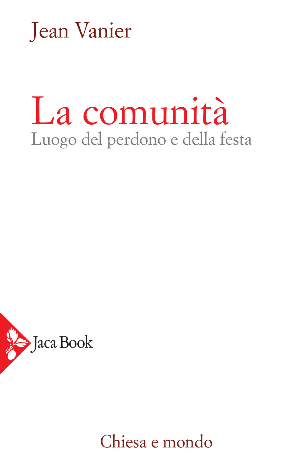 Libro comunità. Luogo del perdono e della festa di Jean Vanier - ean 9788816306806 - Jaca Book