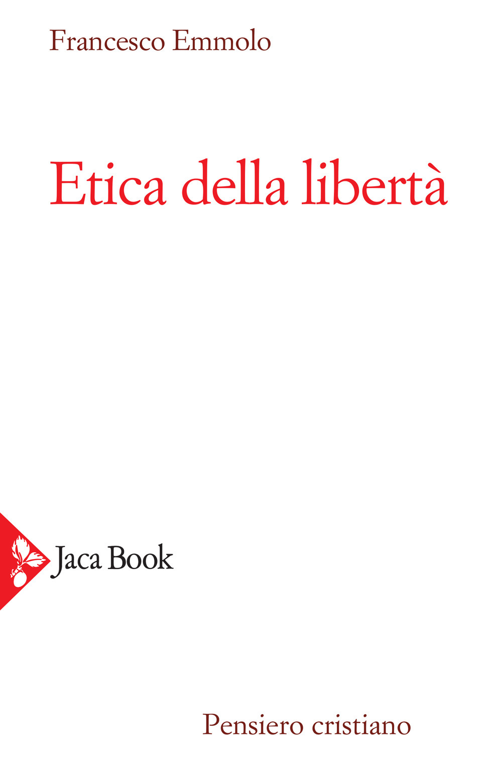Libro Etica della libertà di Francesco Emmolo - ean 9788816306837 - Jaca Book