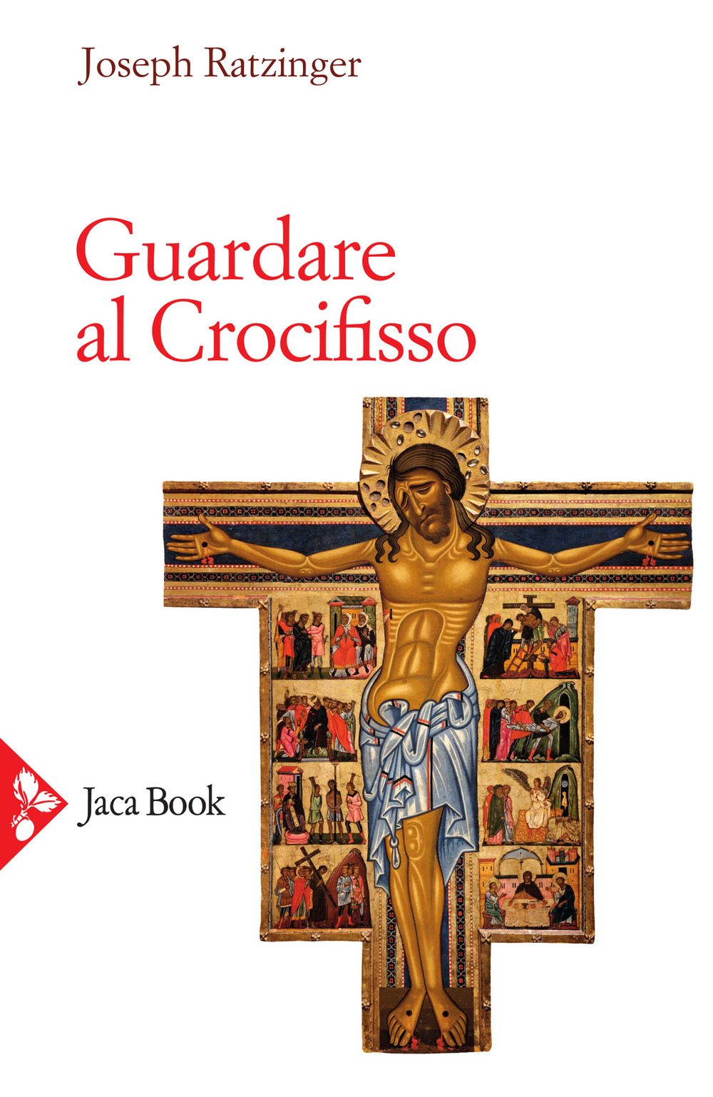Libro Guardare al crocifisso di Benedetto XVI (Joseph Ratzinger) - ean 9788816306844 - Jaca Book