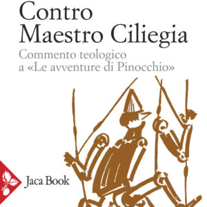 Libro Contro Maestro Ciliegia. Commento teologico a «Le avventure di Pinocchio» di Giacomo Biffi - ean 9788816306943 - Jaca Book
