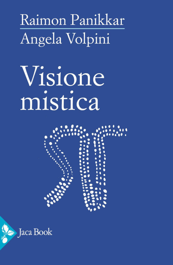 Libro Visione mistica di Raimon Panikkar; Angela Volpini - ean 9788816306981 - Jaca Book