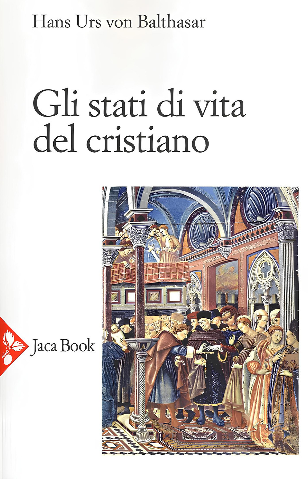 Libro stati di vita del cristiano di Hans Urs von Balthasar - ean 9788816307360 - Jaca Book