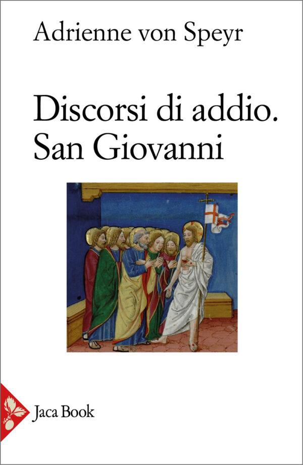 Libro Discorsi di addio. San Giovanni di Adrienne von Speyr - ean 9788816307469 - Jaca Book
