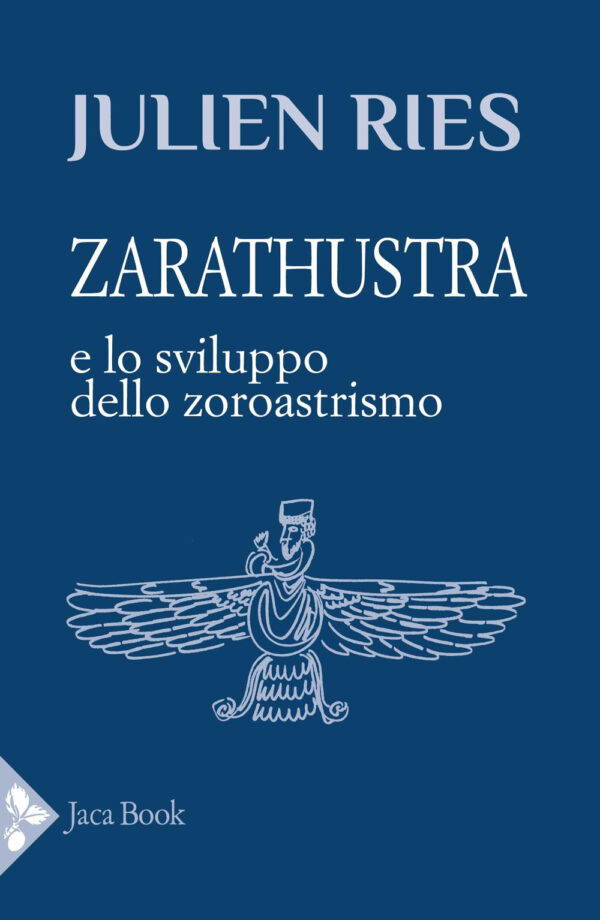 Libro Zarathustra e lo sviluppo dello zoroastrismo di Julien Ries - ean 9788816307674 - Jaca Book