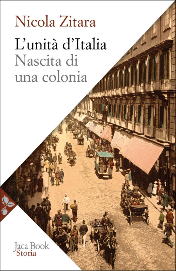 Libro Unità d'Italia. Nascita di una colonia di Nicola Zitara - ean 9788816307704 - Jaca Book