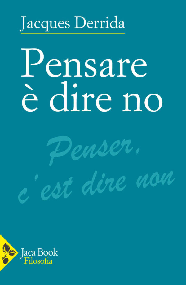 Libro Pensare è dire no di Jacques Derrida - ean 9788816307759 - Jaca Book