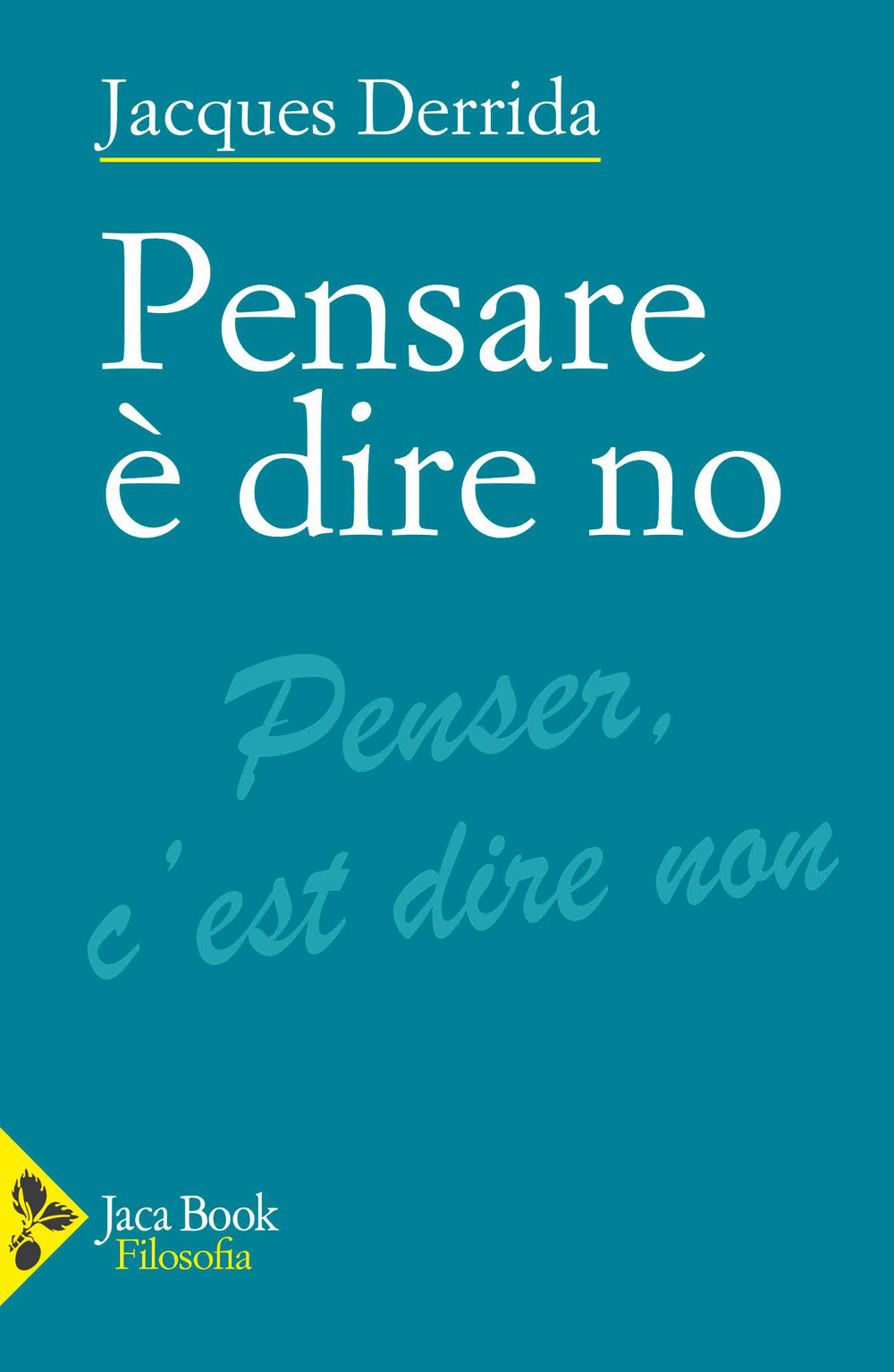 Libro Pensare è dire no di Jacques Derrida - ean 9788816307759 - Jaca Book