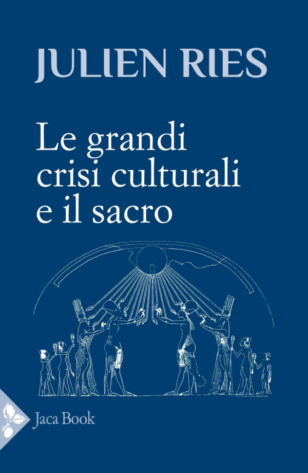 Libro grandi crisi culturali e il sacro di Julien Ries - ean 9788816307766 - Jaca Book