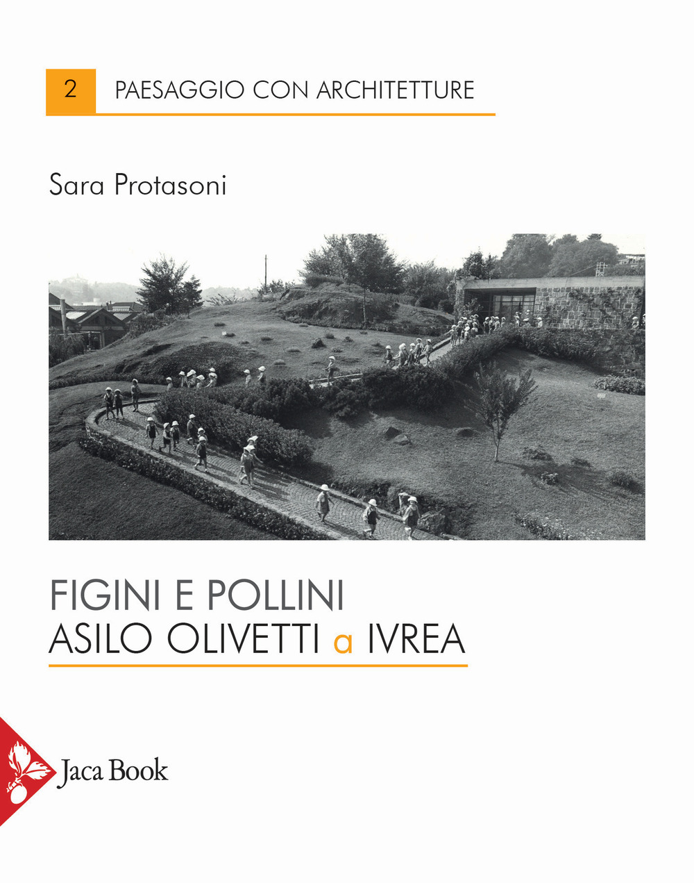 Libro Figini e Pollini. Asilo Olivetti a Ivrea di Sara Protasoni - ean 9788816413962 - Jaca Book