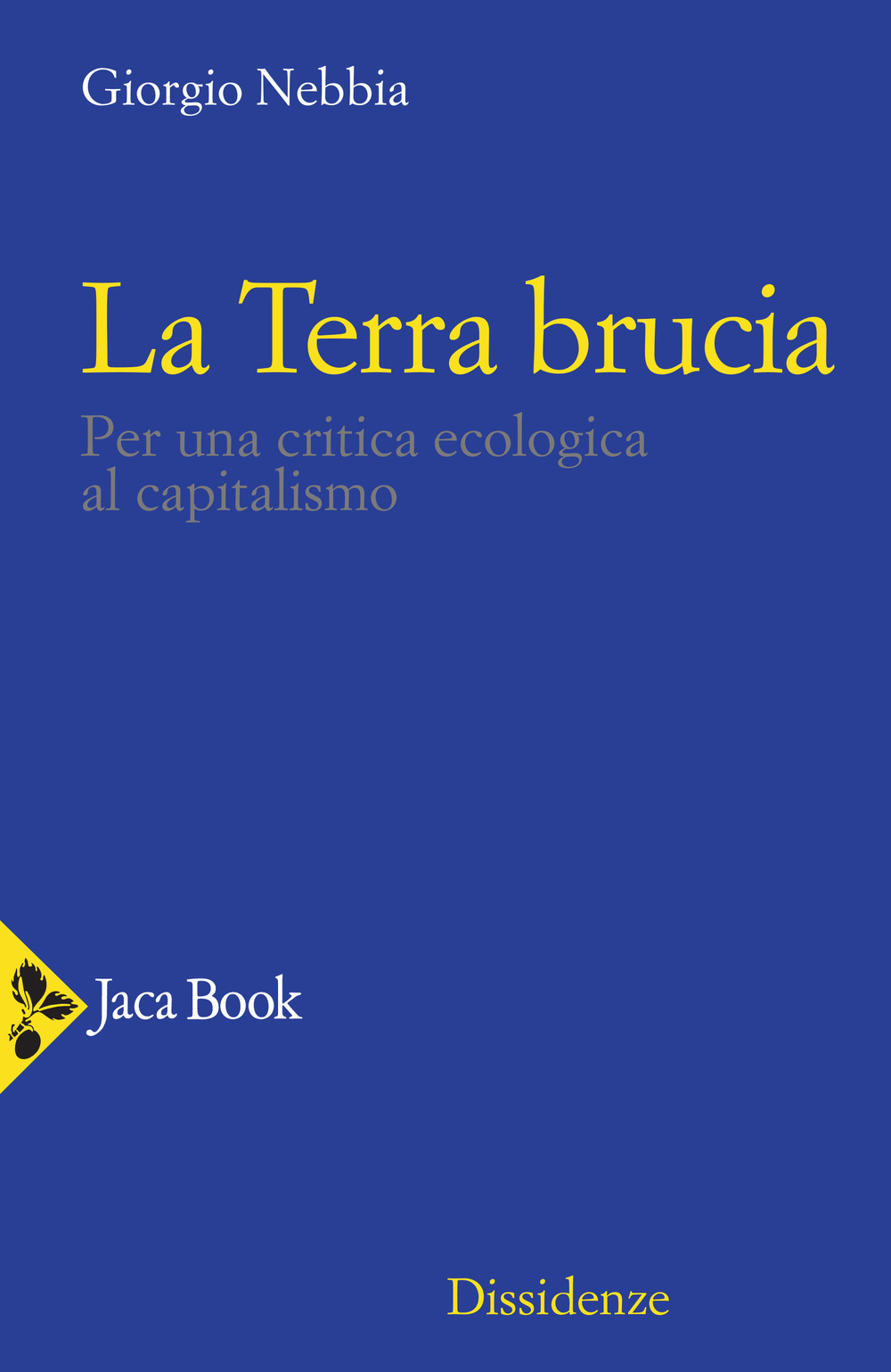 Libro Terra brucia. Per una critica ecologica al capitalismo di Giorgio Nebbia - ean 9788816415683 - Jaca Book