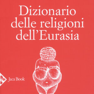 Libro Dizionario delle religioni dell'Eurasia di  - ean 9788816415713 - Jaca Book