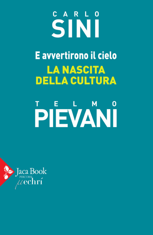 Libro E avvertirono il cielo. La nascita della cultura di Carlo Sini; Telmo Pievani - ean 9788816415867 - Jaca Book