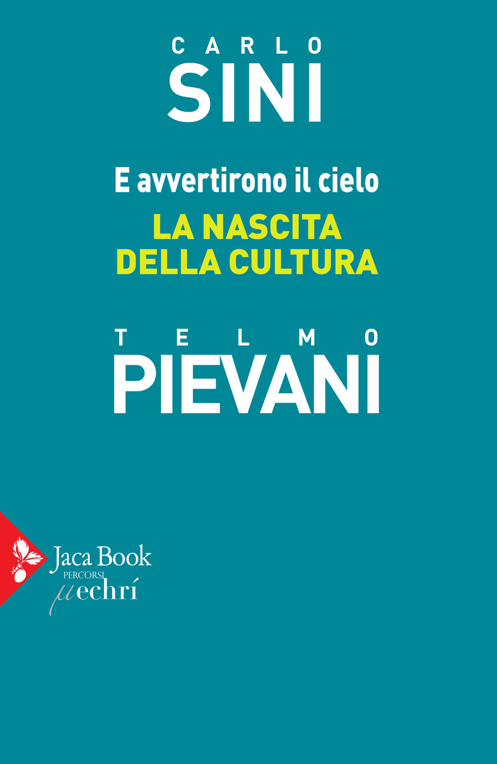 Libro E avvertirono il cielo. La nascita della cultura di Carlo Sini; Telmo Pievani - ean 9788816415867 - Jaca Book