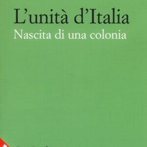 Libro unità d'Italia. Nascita di una colonia di Nicola Zitara - ean 9788816415973 - Jaca Book