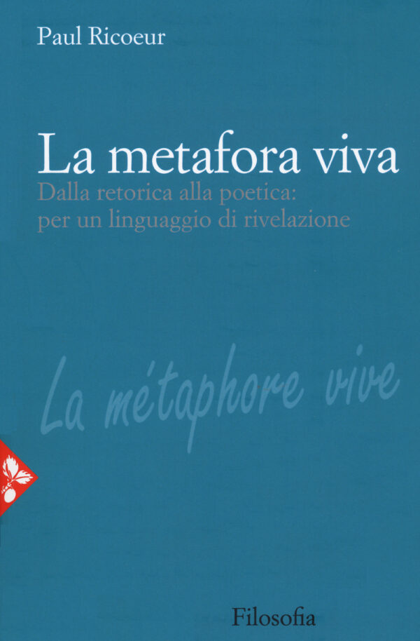 Libro metafora viva. Dalla retorica alla poetica: per un linguaggio di rivelazione di Paul Ricoeur - ean 9788816415980 - Jaca Book