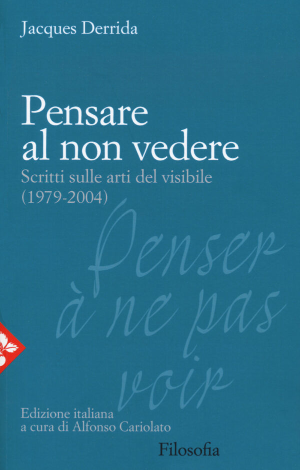 Libro Pensare al non vedere. Scritti sulle arti del visibile (1979-2004) di Jacques Derrida - ean 9788816416093 - Jaca Book