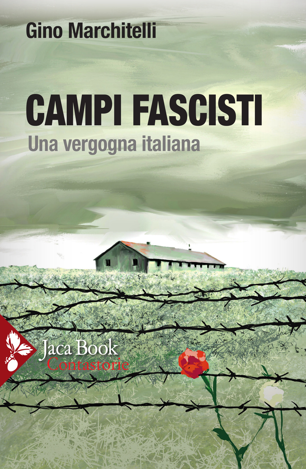 Libro Campi fascisti. Una vergogna italiana di Gino Marchitelli - ean 9788816416130 - Jaca Book